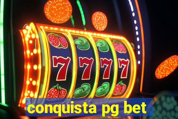 conquista pg bet